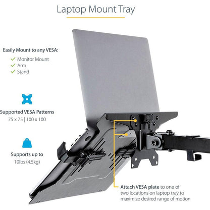 Startech.Com Vesa Laptop Tray - Adjustable Monitor Arm Laptop Tray Secures Notebooks (4.5Kg / 9.9Lb) - 75X75 & 100X100 Vesa Mount Holes - Ventilated - For Monitor Desk Mounts/Stands